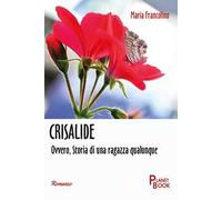 Crisalide. Ovvero, Storia di una ragazza qualunque