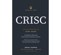 CRISC Exam Guide: A study companion for the ISACA Certified in Risk and Information Systems Control examination