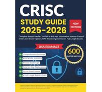 CRISC Exam Study Guide 2025-2026: Complete Study System with Latest Exam Updates, 600+ Real Practice Questions & First-Attempt Mastery Blueprint