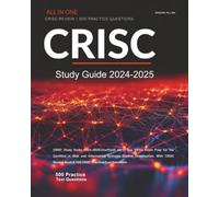 CRISC Study Guide 2024-2025: Unofficial All in One CRISC Exam Prep for the Certified in Risk and Information Systems Control Examination. With CRISC Review Book & 500 CRISC Practice Test Questions