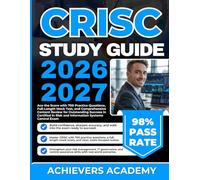 CRISC STUDY GUIDE 2026-2027: Ace the Score with 700 Practice Questions, Full-Length Mock Test, and Comprehensive Content Review for Outstanding ... in Risk and Information Systems Control Exam