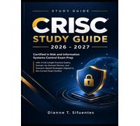 CRISC Study Guide 2026-2027: Certified in Risk and Information Systems Control Exam Prep with 3 Full-Length Practice Exams, Domain-by-Domain Review, ... Aligned to the Current Exam Outline