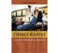 Crisci ranni. La città ripensata dalle periferie - 2017 - Il Pozz