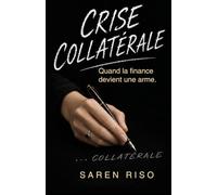 Crise Collatérale: Quand la finance devient une arme. Qui sont les cibles ?