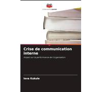 Crise de communication interne: Impact sur la performance de l'organisation