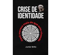 Crise de Identidade: Você Merce Mais do Que esta Vivendo