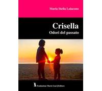 Crisella. Odori del passato