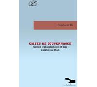 Crises De Gouvernance Justice Transitionnelle Et Paix Durable Au Mali