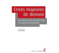 Crises majeures de demain: Les acteurs de la sécurité civile au coeur de l’anticipation