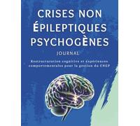 Crises Non Epileptiques Psychogènes Journal: Restructuration Cognitive Et Expériences Comportementales Pour La Gestion Du CNEP