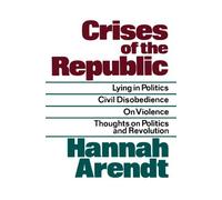 [(Crises of the Republic: Lying in Politics; Civil Disobedience; On Violence; Thoughts on Politics and Revolution)] [Author: Professor Hannah Arendt] published on (September, 1972)