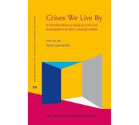 Crises We Live By: A transdisciplinary study of crisis and its metaphors in their cultural context: 20