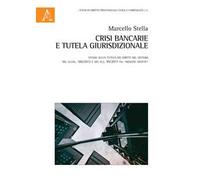 Crisi bancarie e tutela giurisdizionale. Studio sulla tutela dei diritti nel sistema del d.lgs. 180/2015 e del d.l. 99/2017 cd. «Banche venete»