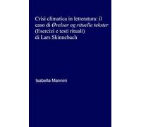 Crisi climatica in letteratura: il caso di «Ovelser og rituelle tekster» (Esercizi e testi rituali) di Lars Skinnebach