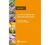 Crisi da allerta per l'azienda alimentare. La gestione legale e la gestione mediatica