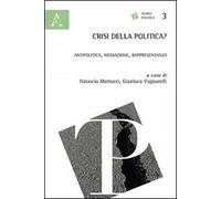 Crisi della politica? Antipolitica, mediazione, rappresentanza