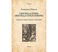 Crisi della storia, crisi della civiltà europea. Saggio su Marc Bloch e dintorni