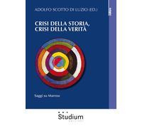 Crisi della storia, crisi della verità. Saggi su Marrou - Scotto di Luzio Adolfo