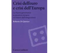 Crisi dell'euro e dell'Europa. La nuova governance economica europea e il futuro dell'integrazione