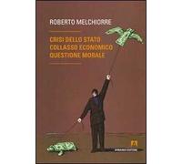 Crisi dello Stato, collasso economico, questione morale