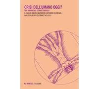 Crisi dell'umano oggi? Tra immanenza e trascendenza