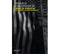Crisi di fiducia. Idee, potere e violenza in America - Schlesinger Arthur M. jr.