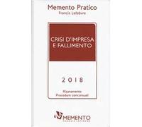 Crisi d'impresa e fallimento 2018. Risanamento procedure concorsuali