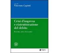 Crisi d'impresa e ristrutturazione del debito. Procedure, attori, best practice. Con aggiornamento online