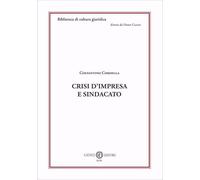 Crisi d'impresa e sindacato - Cordella Costantino