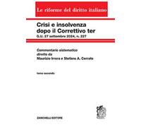 Crisi e insolvenza dopo il Correttivo ter G.U. 27 settembre 2024, n. 227. Commentario sistematico diretto da Maurizio Irrera e Stefano A. Cerrato. Vol. 2