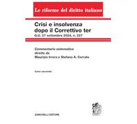 Crisi e insolvenza dopo il Correttivo ter G.U. 27 settembre 2024, n. 227. Commentario sistematico diretto da Maurizio Irrera e Stefano A. Cerrato (Vol. 2)