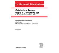 Crisi e insolvenza dopo il Correttivo ter G.U. 27 settembre 2024, n. 227. Commentario sistematico diretto da Maurizio Irrera e Stefano A. Cerrato (Vol. 1)