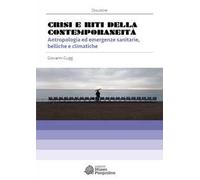 Crisi e riti della contemporaneità. Antropologia ed emergenze sanitarie, belliche e climatiche