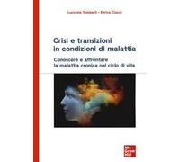 Crisi e transizioni in condizioni di malattia. Conoscere e affrontare la malattia cronica nel ciclo di vita