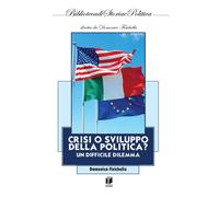 Crisi o sviluppo della politica? Un difficile dilemma - Fisichella Domenico