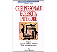 Crisi personale e crescita interiore. Seguire il giusto cammino evolutivo evita squilibri e malattie
