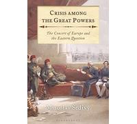Crisis Among the Great Powers: The Concert of Europe and the Eastern Question