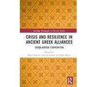 Crisis and Resilience in Ancient Gr lliances: Cross-Border Cooperation