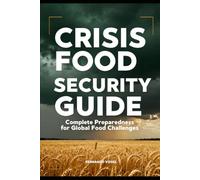 Crisis Food Security Guide: Complete Preparedness for Global Food Challenges
