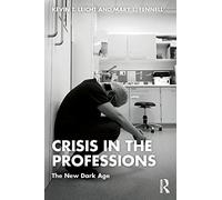 Crisis in the Professions: The New Dark Age