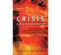 Crisis Leadership: Using Military Lessons, Organizational Experiences, and...