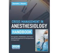Crisis Management in Anesthesiology Handbook: Recognition, Stabilization, and Team-Based Management of Intraoperative Emergencies