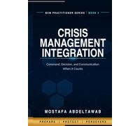 Crisis Management Integration: Command, Decision, and Communication When It Counts