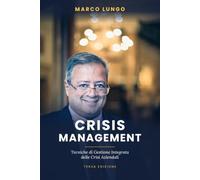 CRISIS MANAGEMENT: Tecniche di Gestione Integrata delle Crisi Aziendali