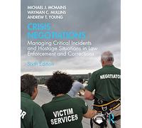 Crisis Negotiations: Managing Critical Incidents and Hostage Situations in Law Enforcement and Corrections