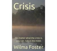 Crisis: No matter what the crisis is, you can rule in the midst.
