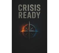 Crisis Ready: A Practical Guide to Self-Sufficiency and Family Preparedness