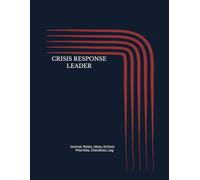 CRISIS RESPONSE LEADER: Journal, Notes, Ideas, Actions, Priorities, Checklists, Log | Tool for Daily Goal Setting Tracker | Time Management | ... | Project Office Book Gifts for Meetings