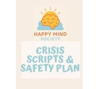 Crisis Scripts & Safety-Plan: Grounding Tools, Ready-to-Use Scripts, and Practical Plans for Staying Safe in Overwhelming Moments