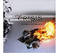 CRISIS THERAPY - YOU MIGHT AS WELL TAKE ME